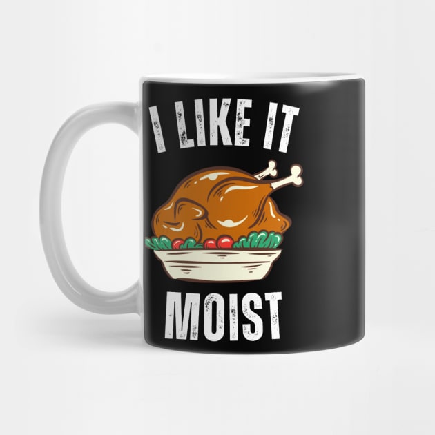 i like it moist thanksgiving day by Vortex.Merch
